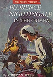 We Were There With Florence Nightingale in the Crimea (Robert Webb)