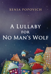A Lullaby for No Man's Wolf (Xenia Popovic - Montenegro)