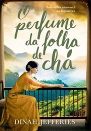 O Perfume Da Folha De Chá (Dinah Jefferies)