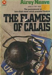 Flames of Calais (Airey Neave)