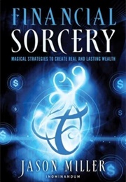 Financial Sorcery (Jason Miller)