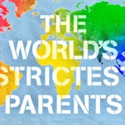 The World&#39;s Strictest Parents