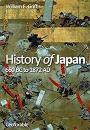History of Japan 660 BC to 1872 AD (William E Griffis)