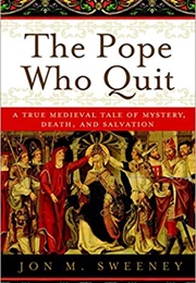 The Pope Who Quit (Jon M. Sweeney)