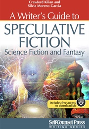 A Writer&#39;s Guide to Speculative Fiction (Crawford Kilian and Silvia Moreno-Garcia)