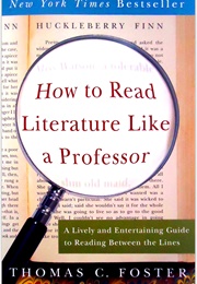 How to Read Literature Like a Professor (Foster, Thomas C.)