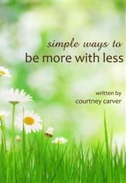 Simple Ways to Be More With Less (Courtney Carver)