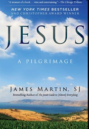 Jesus: A Pilgrimage (James Martin, SJ)