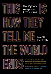 This Is How They Tell Me the World Ends (Nicole Perlroth)