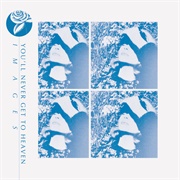 You'll Never Get to Heaven - Images