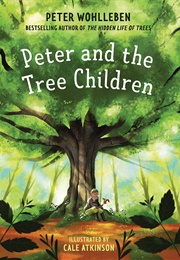 Peter and the Tree Children (Peter Wohlleben)