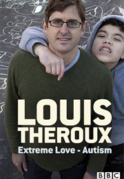 Louis Theroux: Extreme Love - Autism (2012)