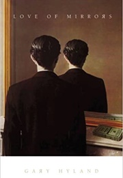 Love of Mirrors (Gary Hyland)