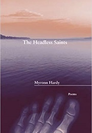 The Headless Saints (Myronn Hardy)