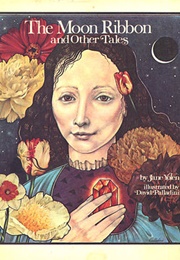 The Moon Ribbon and Other Tales (Jane Yolen)
