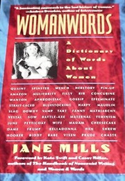 Womanwords: A Dictionary of Words About Women (Jane Mills)