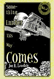 Something Lumber This Way Comes, Or, the House From Space (Joe R. Lansdale)