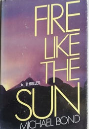 Fire Like the Sun (Michael Bond)