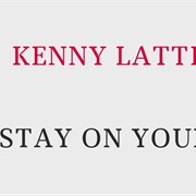 Stay on Your Mind- Kenny Lattimore