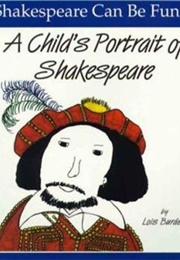 Shakespeare Can Be Fun!: A Child's Portrait of Shakespeare (Lois Burdett)