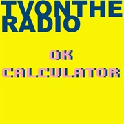 TV on the Radio - OK Calculator