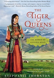 Tiger Queens: The Women of Genghis Khan (Stephanie Thornton)