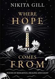 Where Hope Comes From: Poems of Resilience, Healing and Light (Nikita Gill)