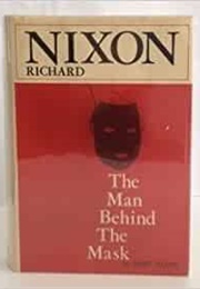 Richard Nixon the Man Behind the Mask (Gary Allen)