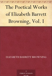 The Poetical Works of Elizabeth Barrett Browning Vol 1 (Elizabeth Barrett Browning)