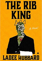 The Rib King (Ladee Hubbard)