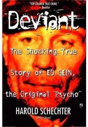 Deviant: True Story of Ed Gein, the Original Psycho (Harold Schechter)