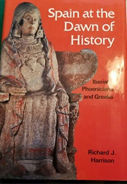 Spain at the Dawn of History (Richard J. Harrison)