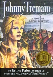 Johnny Tremain: A Story of Boston in Revolt (Esther Forbes)