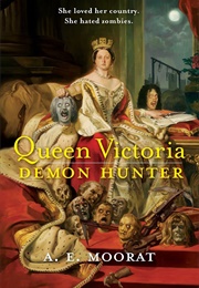 Queen Victoria: Demon Hunter (A. E. Moorat)