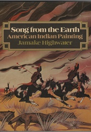 Song From the Earth: American Indian Painting (Jamake Highwater)
