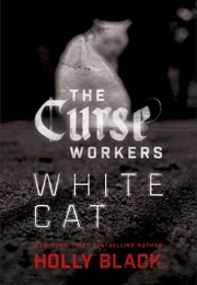 White Cat (The Curse Workers #1) (Holly Black)