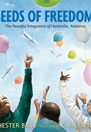 Seeds of Freedom: The Peaceful Integration of Huntsville, Alabama (Hester Bass)