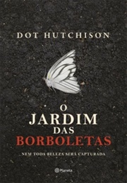O Jardim Das Borboletas (Dot Hutchison)