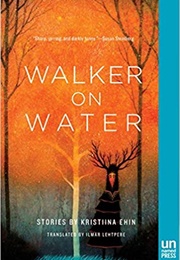 Walker on Water (Kristiina Ehin)