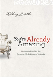 You're Already Amazing (Holley Gerth)