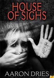 House of Sighs (Aaron Dries)