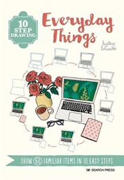 10 Step Drawing Everyday Things (Justine Lecouffe)