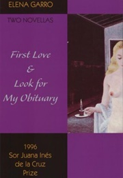 First Love & Look for My Obituary (Elena Garro)