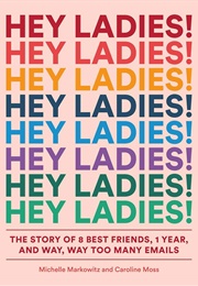 Hey Ladies! (Michelle Markowitz & Caroline Moss)