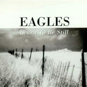 Learn to Be Still - The Eagles