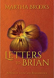 Letters to Brian: A Year of Living and Remembrance (Martha Brooks)
