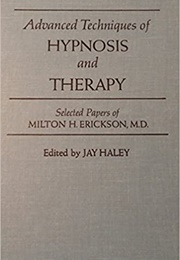 Advanced Techniques of Hypnosis and Therapy (Milton H. Erickson)