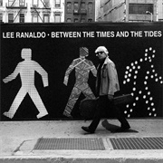 Lee Ranaldo — Between the Times and the Tides
