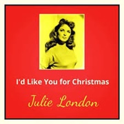 I'd Like You for Christmas - Julie London
