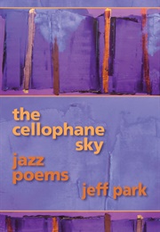 The Cellophane Sky: Jazz Poems (Jeff Park)